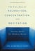 The Fine Arts of Relaxation, Concentration, and Meditation - Ancient Skills for Modern Minds
