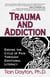 Trauma and Addiction - Ending the Cycle of Pain Through Emotional Literacy
