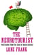 The Neurotourist - Postcards from the Edge of Brain Science
