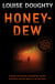 Honey-Dew - The gripping psychological suspense novel from the bestselling author of APPLE TREE YARD