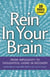 Rein In Your Brain - From Impulsivity to Thoughtful Living in Recovery