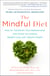 The Mindful Diet - How to Transform Your Relationship with Food for Lasting Weight Loss and Vibrant Health