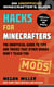 Hacks for Minecrafters: Mods - The Unofficial Guide to Tips and Tricks That Other Guides Won't Teach You