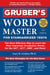 Gruber's Word Master for Standardized Tests - The Most Effective Way to Learn the Most Important Vocabulary Words for the SAT, ACT, GRE, and More!