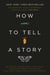 How to Tell a Story - The Essential Guide to Memorable Storytelling from The Moth