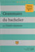 Grammaire du bachelier - Premières toutes sections, terminales ES-L