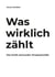 Was wirklich zählt - Die Kraft sinnvoller Produktivität