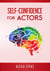 Self-Confidence for Actors - Psychology for Actors Series