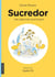 Une créature inattendue - Sucredor, tome 2