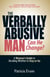 The Verbally Abusive Man - Can He Change? - A Woman's Guide to Deciding Whether to Stay or Go