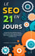Le SEO en 21 Jours : Transformez Votre Visibilité En Ligne Et Augmentez Votre Trafic Organique De 300 % Grâce À Des Stratégies SEO Éprouvées Et Accessibles À Tous
