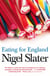 Eating for England - The Delights and Eccentricities of the British at Table