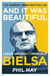And it was Beautiful - Marcelo Bielsa and the Rebirth of Leeds United