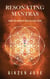 Resonating Mantras: Make The Universe Dance To Your Chant - Resonation Realm, #4