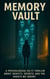 Memory Vault: A Psychological Sci-Fi Thriller About Identity, Secrets, and the Ghosts We Inherit