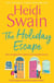 The Holiday Escape - Escape on the best holiday ever with Sunday Times bestseller Heidi Swain