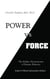Power vs. Force - The Hidden Determinants of Human Behavior