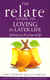 Relate Guide To Loving In Later Life - How to Renew Intimacy and Have Fun in the Prime of Life
