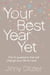 Your Best Year Yet! - Make the next 12 months your best ever!
