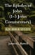 The Epistles of John (1-3 John KJV Commentary)