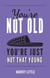 You're Not Old, You're Just Not That Young - The Funny Thing About Getting Older