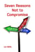 Seven Reasons Not to Compromise