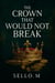 The crown that would not break