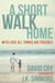 A Short Walk Home - With Love All Things Are Possible