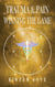 Trauma & Pain Winning the Game - Resonation Realm, #7