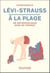 Lévi-Strauss à la plage - Un anthropologue dans un transat
