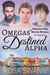 Omegas’ Destined Alpha Collection 1: An Omegaverse Mates World Romance - Omegas’ Destined Alpha