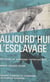 Aujourd'hui l'esclavage - Servitude et esclavage contemporains