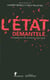 L'Etat démentelé - Enquête sur une contre-révolution silencieuse