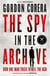 The Spy in the Archive - How one man tried to kill the KGB