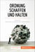 Ordnung schaffen und halten - Tipps für einen gut strukturierten Arbeitsplatz