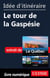 Idée d'itinéraire - Le tour de la Gaspésie
