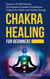 Chakra Healing For Beginners: Discover 35 Self-Healing Techniques to Awaken and Balance Chakras for Health and Positive Energy - Chakra Series Book 2