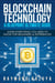 BlockChain Technology & Blueprint Ultimate Guide: Learn Everything You Need To Know For Beginners & Experienced