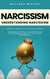 Narcissism: Understanding Narcissism and the Mindset of Toxic People (Mastering Emotional Intelligence and Psychological Safety in Toxic Work Environments)