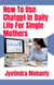 How To Use Chatgpt In Daily Life For Single Mothers