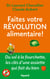 Faites votre révolution alimentaire ! - Du sol à la fourchette, les clés d'une assiette qui fait du bien