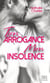 Ton arrogance, mon insolence