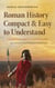 Roman History Compact & Easy to Understand Experience Ancient Rome From Its Birth to Its Fall - Incl. Roman Empire Background Knowledge
