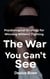 The War you Can’t See: Psychological Strategy for Winning Without Fighting