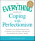 The Everything Guide to Coping with Perfectionism - Overcome Toxic Perfectionism, Learn to Embrace Your Mistakes, and Discover the Potential for Positive Change