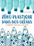 Zéro plastique dans nos océans - Comment passer à l'action