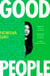 Good People - The highly acclaimed, thought-provoking debut novel that has everyone talking
