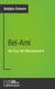 Bel-Ami de Guy de Maupassant (Analyse approfondie) - Approfondissez votre lecture de cette œuvre avec notre profil littéraire (résumé, fiche de lecture et axes de lecture)