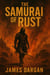 The Samurai of Rust - Dead World Post-Apocalyptic Cycle, #1