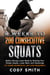 8 Weeks to 200 Consecutive Squats: Build a Strong Lower Body by Working Your Glutes, Quads, Lower Back, and Hamstrings